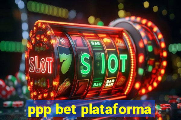 ppp bet plataforma